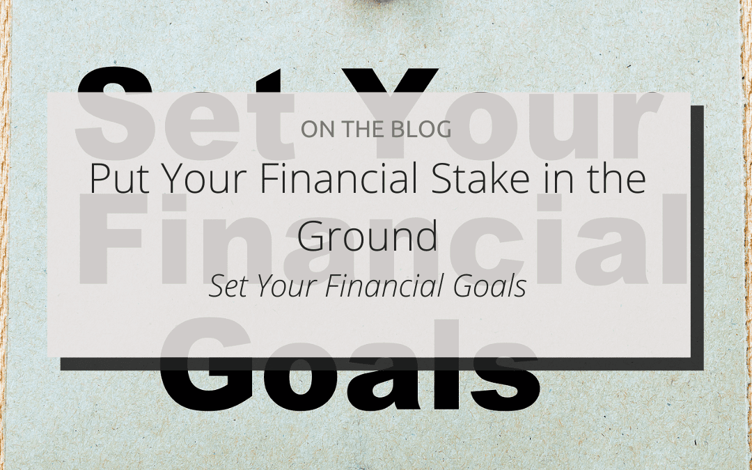 Put Your Financial Stake in the Ground