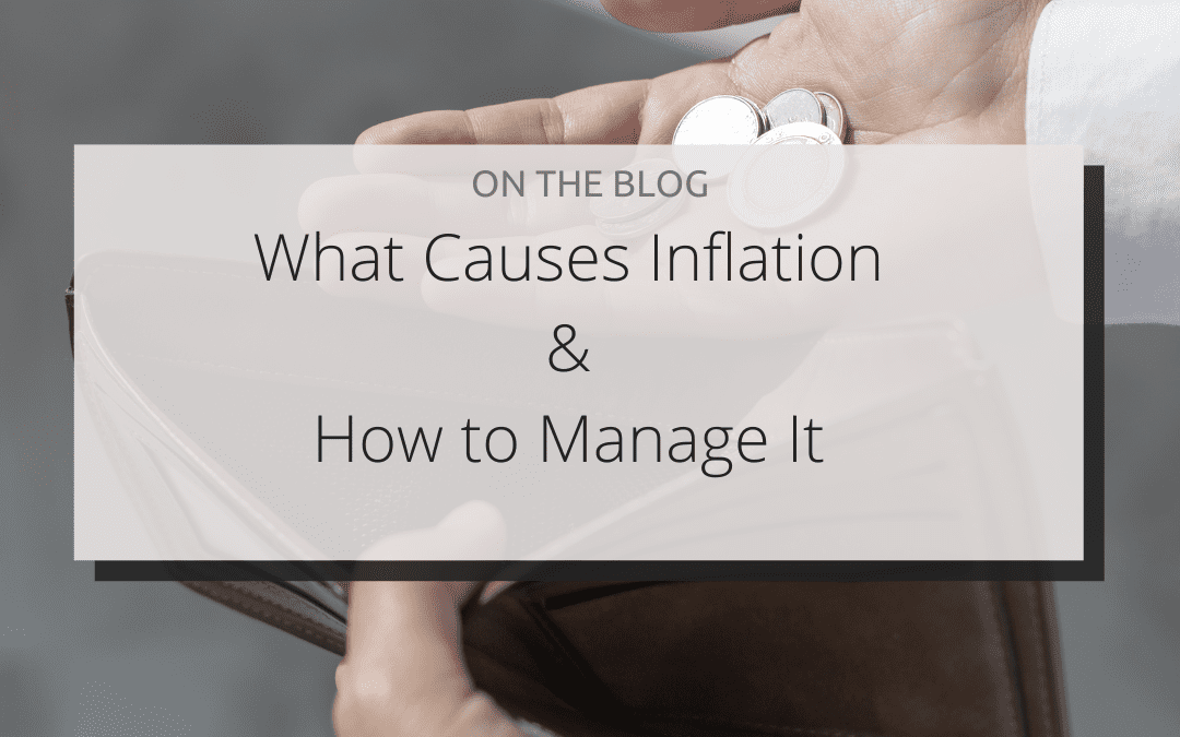 What Causes Inflation & How to Manage It