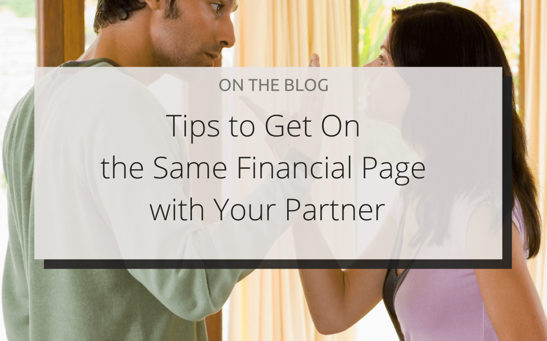 TIPS TO GET ON THE SAME FINANCIAL PAGE WITH YOUR PARTNER