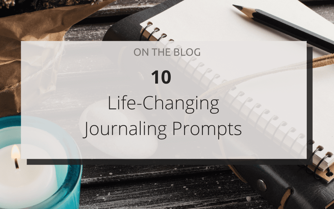 10 Life-Changing Journaling Prompts